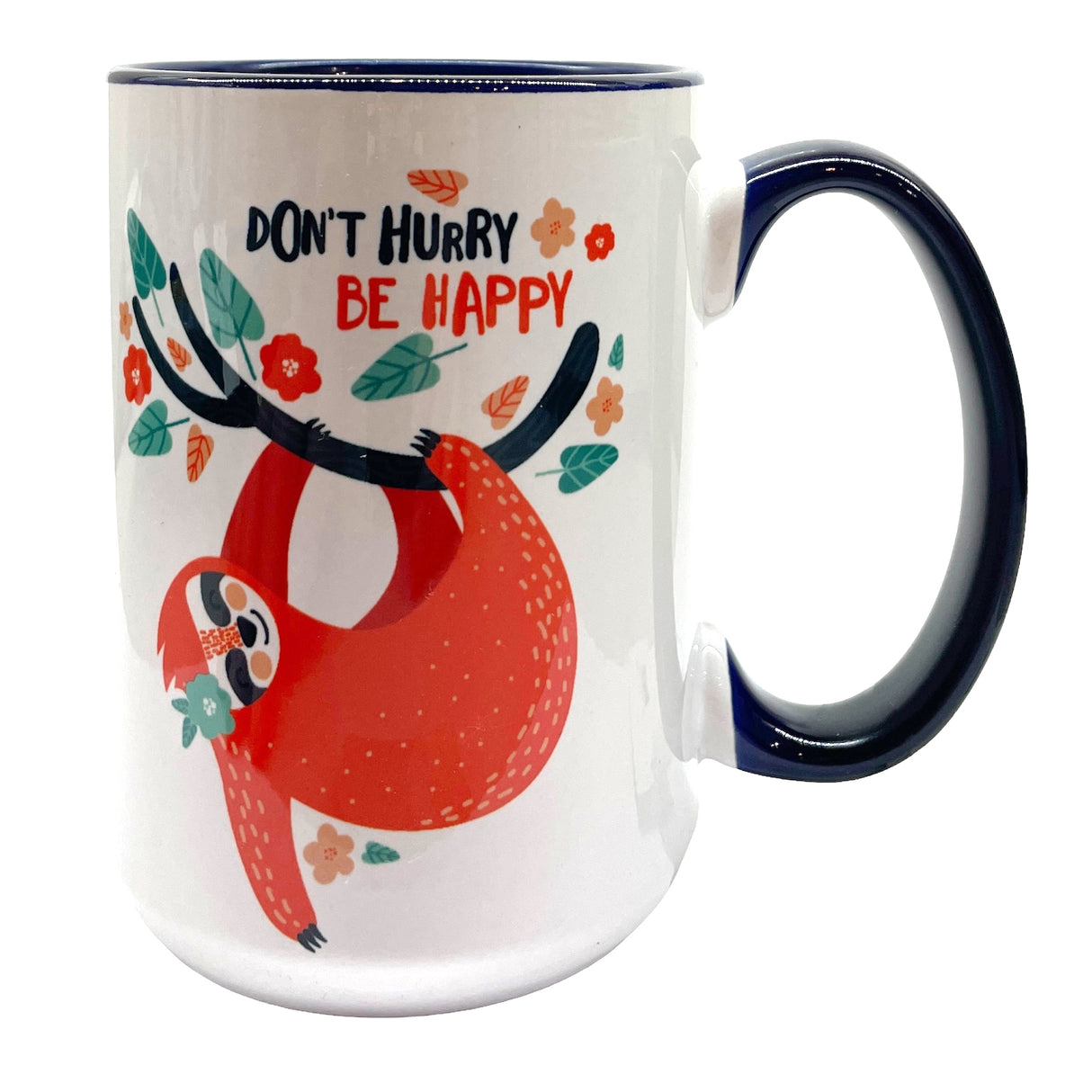 Don't Hurry Be Happy 15 oz Funny Mug