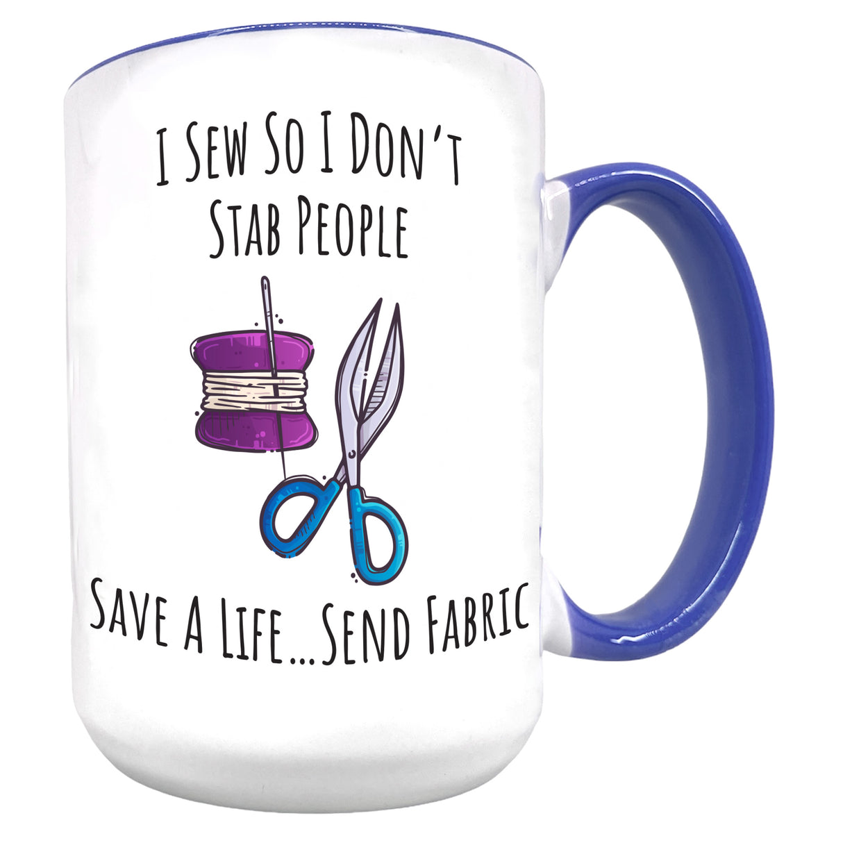 I Sew So I Don't Stab People 15 oz Funny Mug