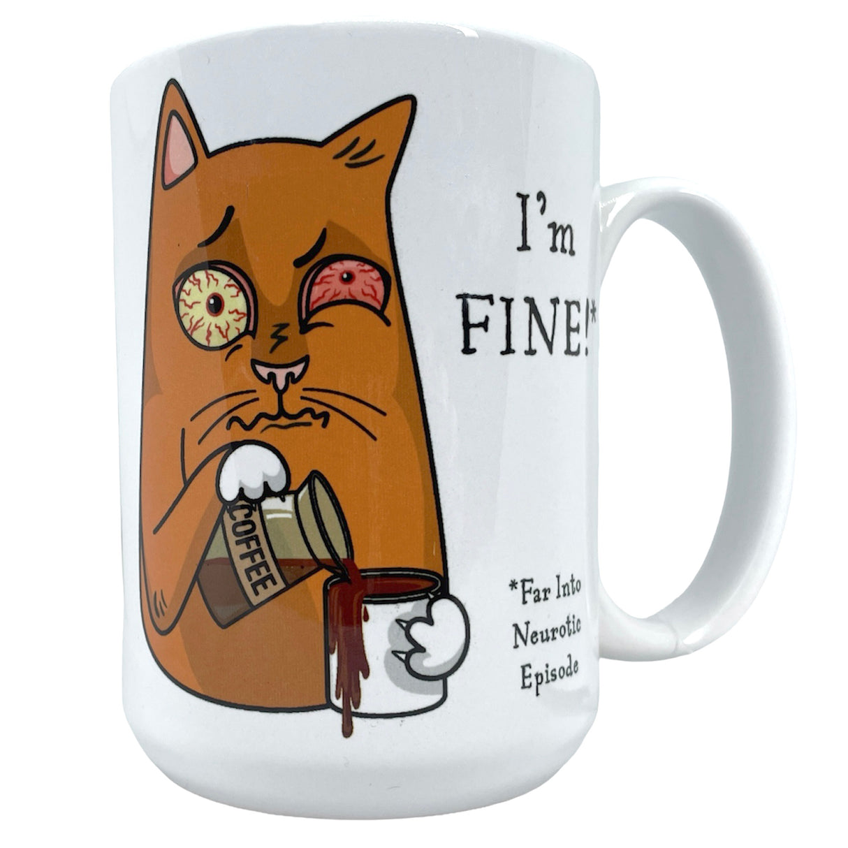 I'm Fine (Far Into Neurotic Episode) 15 oz Funny Mug