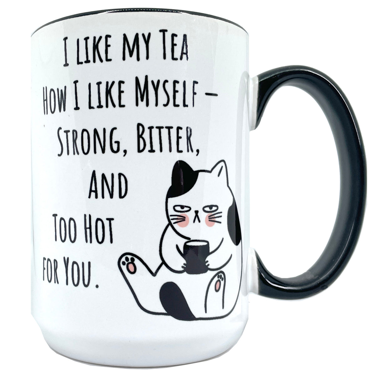 I Like Tea How I Like Myself 15 oz Funny Mug