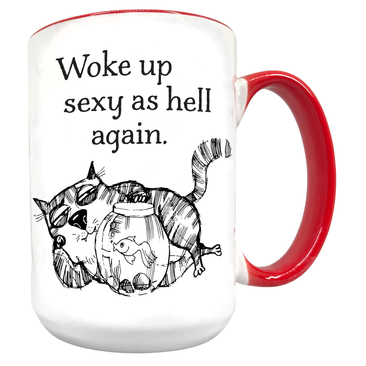 Woke Up Sexy As Hell Again 15 oz Funny Mug