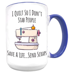 I Quilt So I Don't Stab People 15 oz Mug